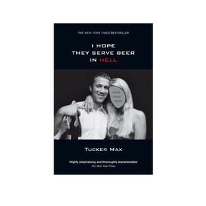 I Hope They Serve Beer In Hell - Tucker Max (2009)
